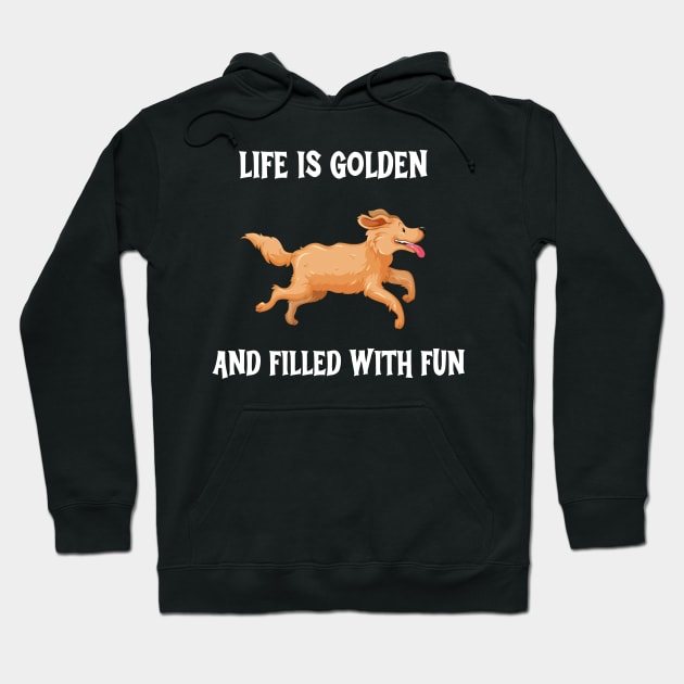 Life Is Golden And Filled With Fun Hoodie by NICHE&NICHE